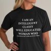 I Am An Intelligent Classy Well Educated Woman Who Fights A Lot And Always Wins Print Women's T-shirts